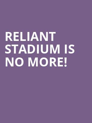 Reliant Stadium is no more